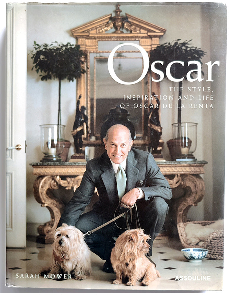 OSCAR: THE STYLE, INSPIRATION & LIFE OF OSCAR DE LA RENTA