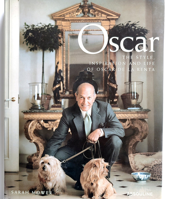 OSCAR: THE STYLE, INSPIRATION & LIFE OF OSCAR DE LA RENTA