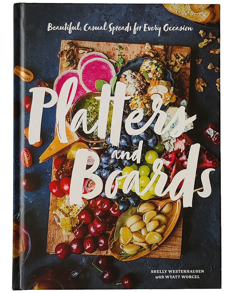 PLATTERS & BOARDS: BEAUTIFUL CASUAL SPREADS FOR EVERY OCCASION